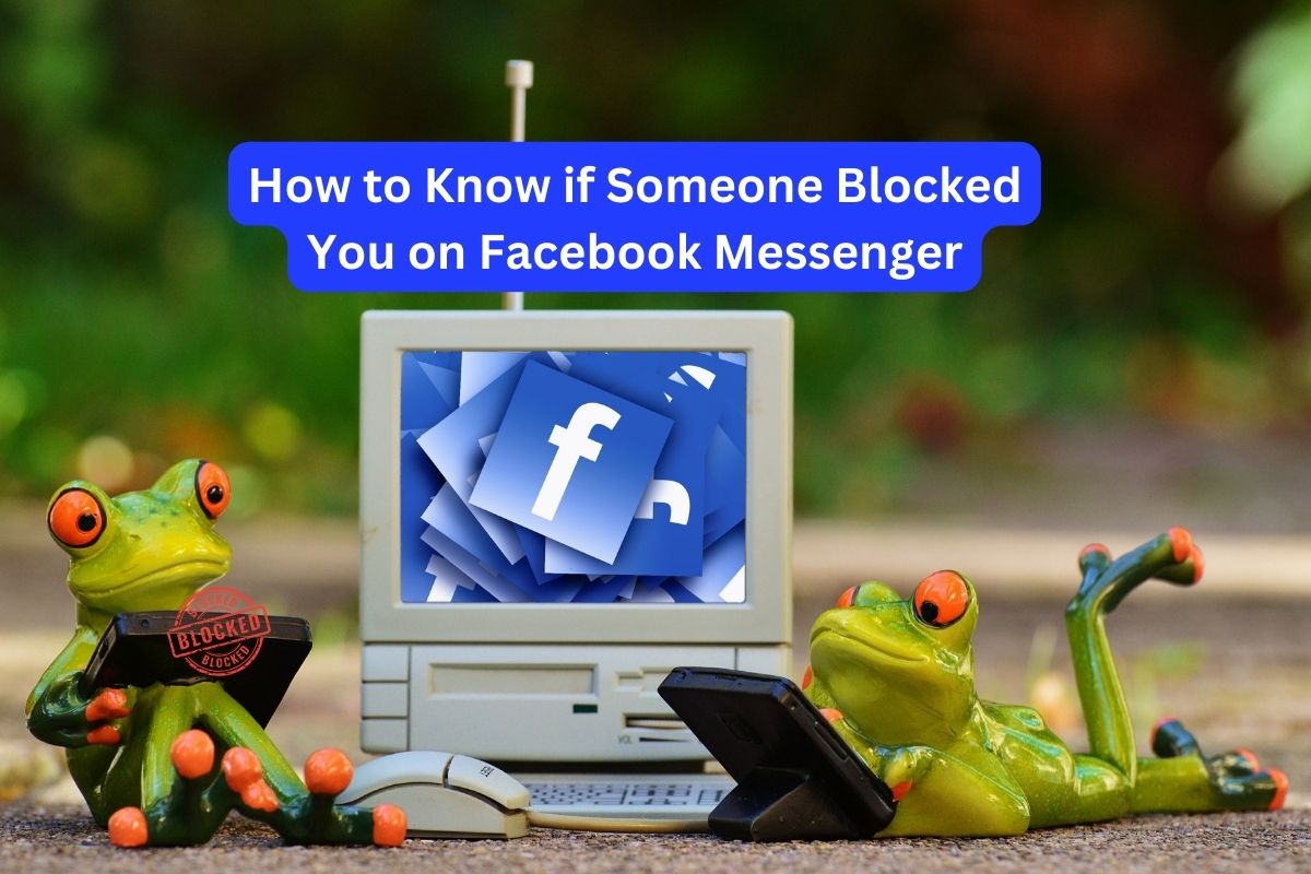 How to Know if Someone Blocked You on Facebook Messenger